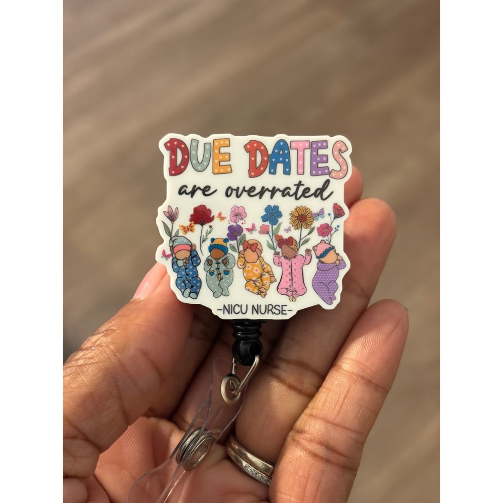 NICU Nurse Badge Reel Due Dates are Overrated Retractable ID Holder Floral